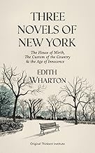 Three Novels of New York: The House of Mirth, The Custom of the Country, The Age of Innocence (Grapevine Press)