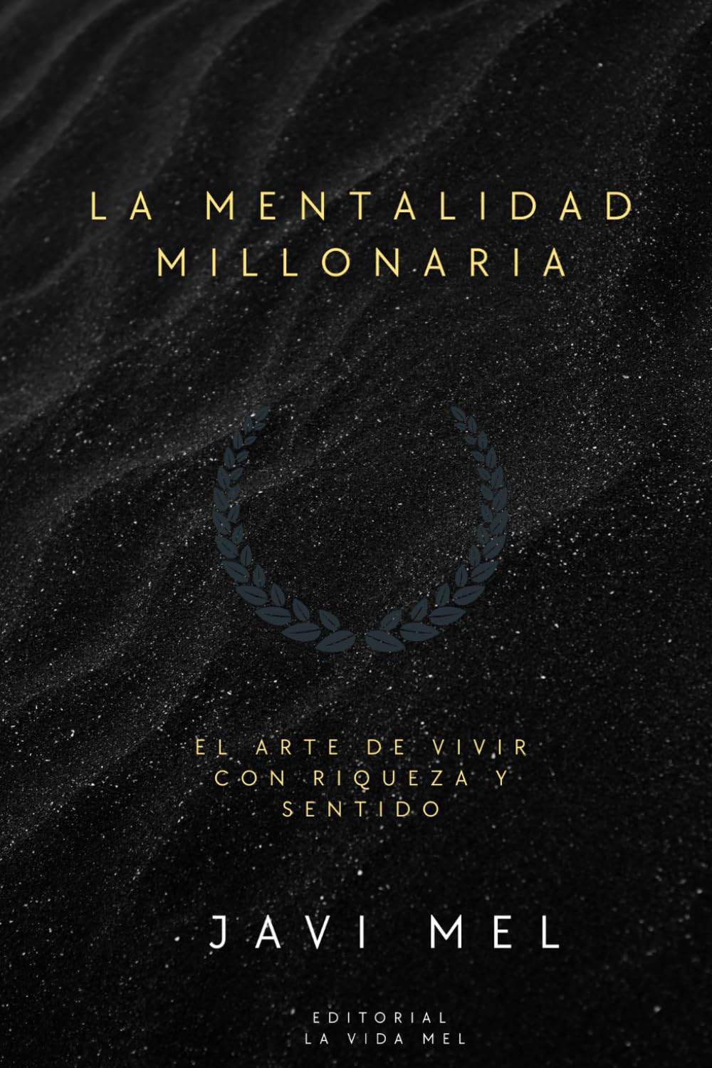 La Mentalidad Millonaria: El arte de vivir con riqueza y sentido