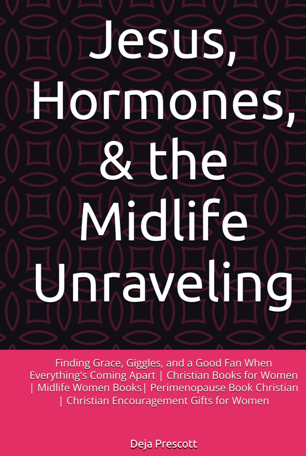 Jesus, Hormones, & the Midlife Unraveling: Finding Grace, Giggles, and a Good Fan When Everything's Coming Apart | Christian Books for Women | Midlife ... | Christian Encouragement Gifts for Women