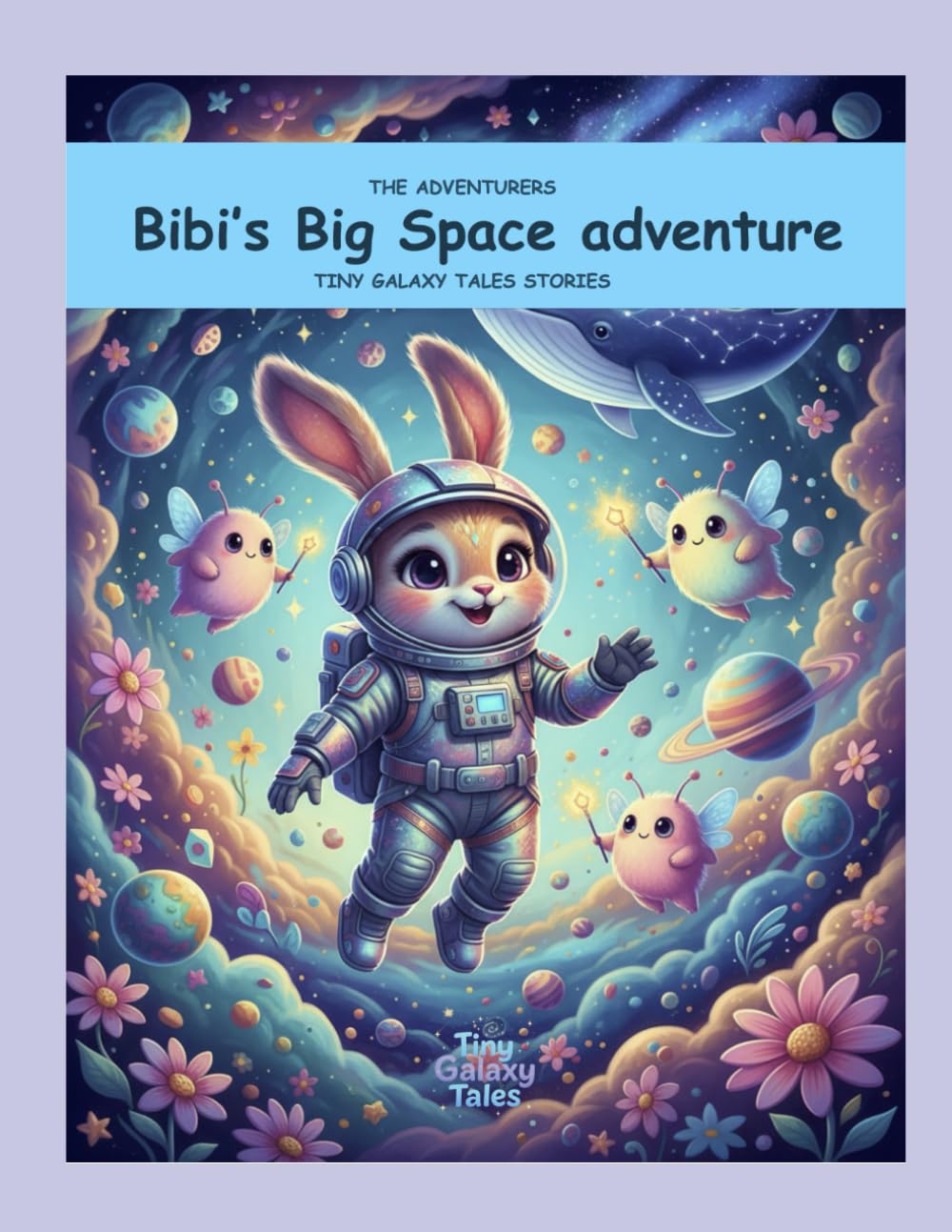 Bibi Bunny: The Adventurous Space Bunny (The Adventurers Tiny Galaxy Tales Stories)