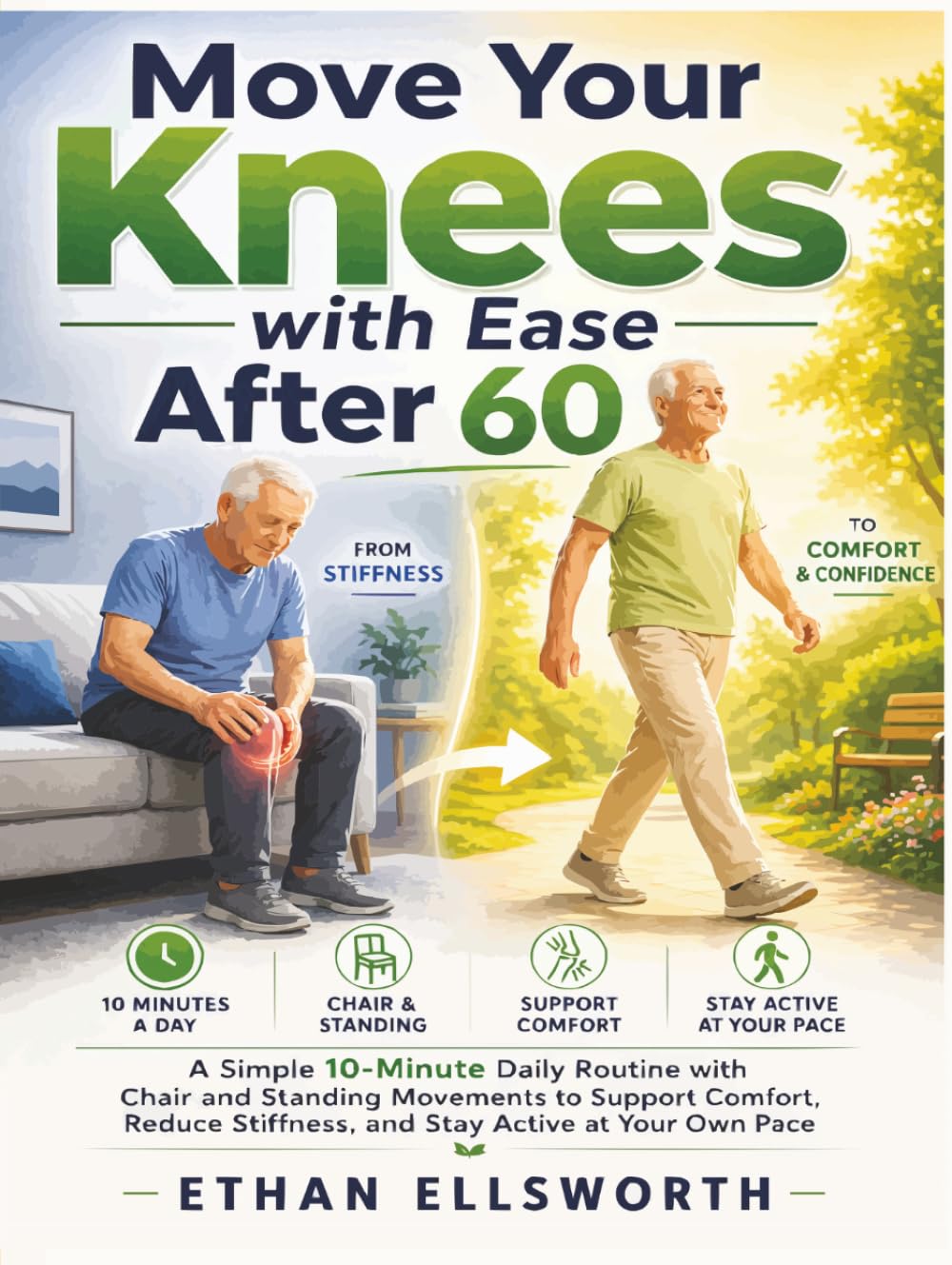 Move Your Knees with Ease After 60: A Simple 10-Minute Daily Routine with Chair and Standing Movements to Support Comfort, Reduce Stiffness, and Stay Active at Your Own Pace