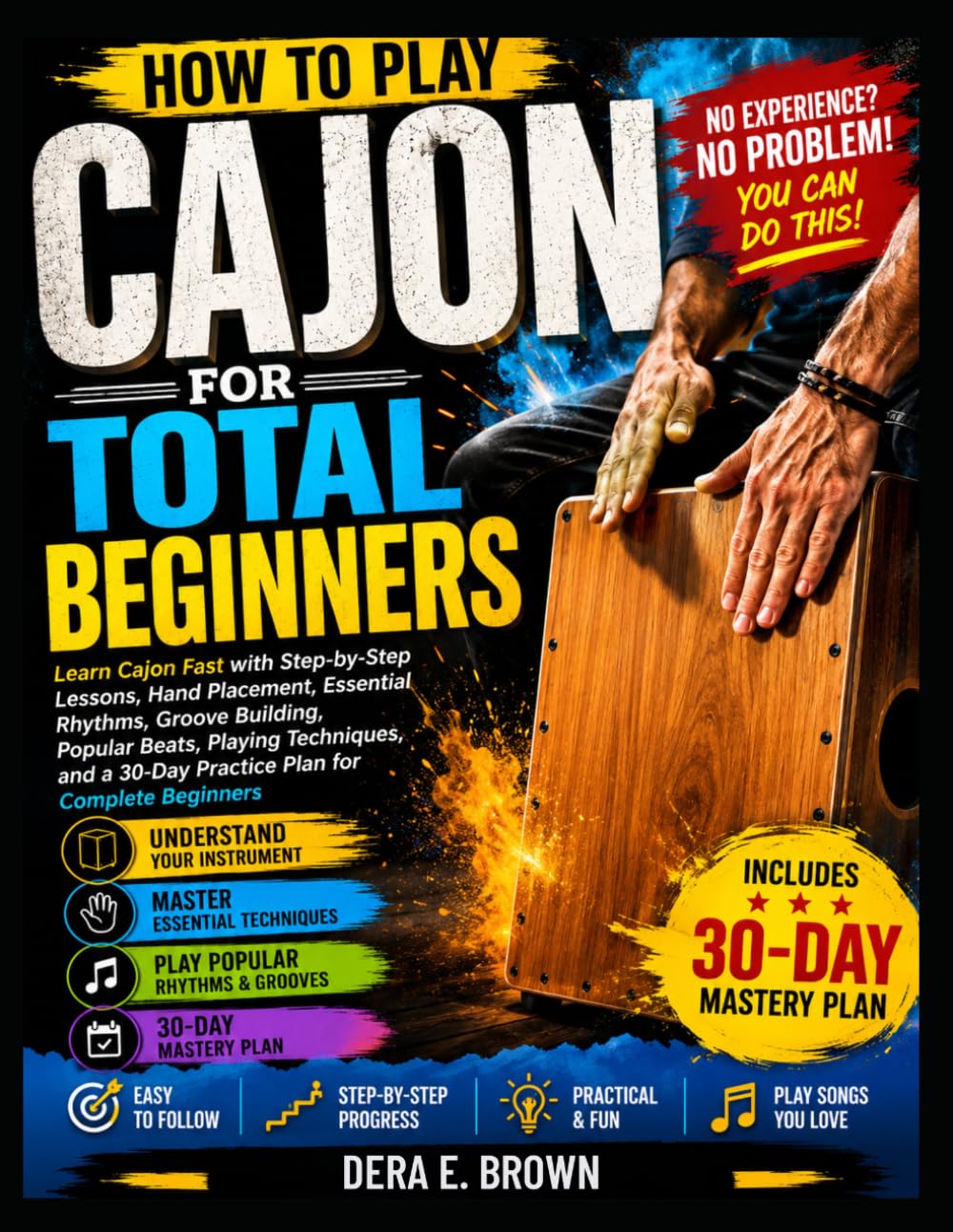 How To Play Cajon For Total Beginners: Learn Cajon Fast With Easy Beats, Simple Techniques, And A Beginner-Friendly Practice Plan