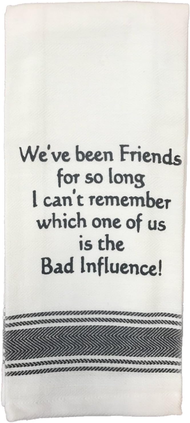 Wild Hare Designs Towel: We've Been Friends for So Long I Can't Remember Which One of Us is The Bad Influence