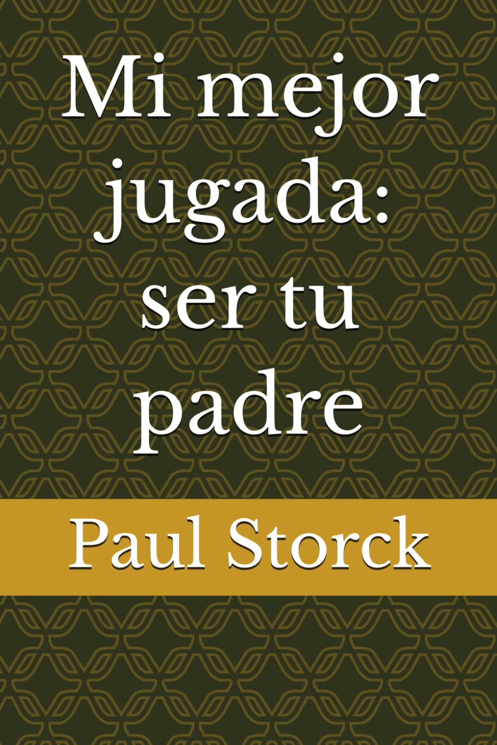 Mi mejor jugada: ser tu padre