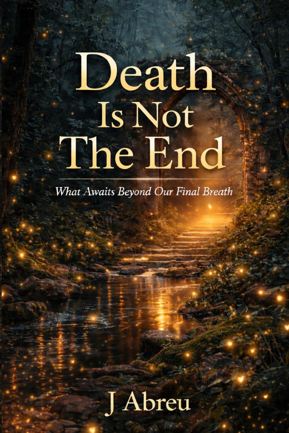 Death Is Not The End: What Awaits Beyond Our Final Breath