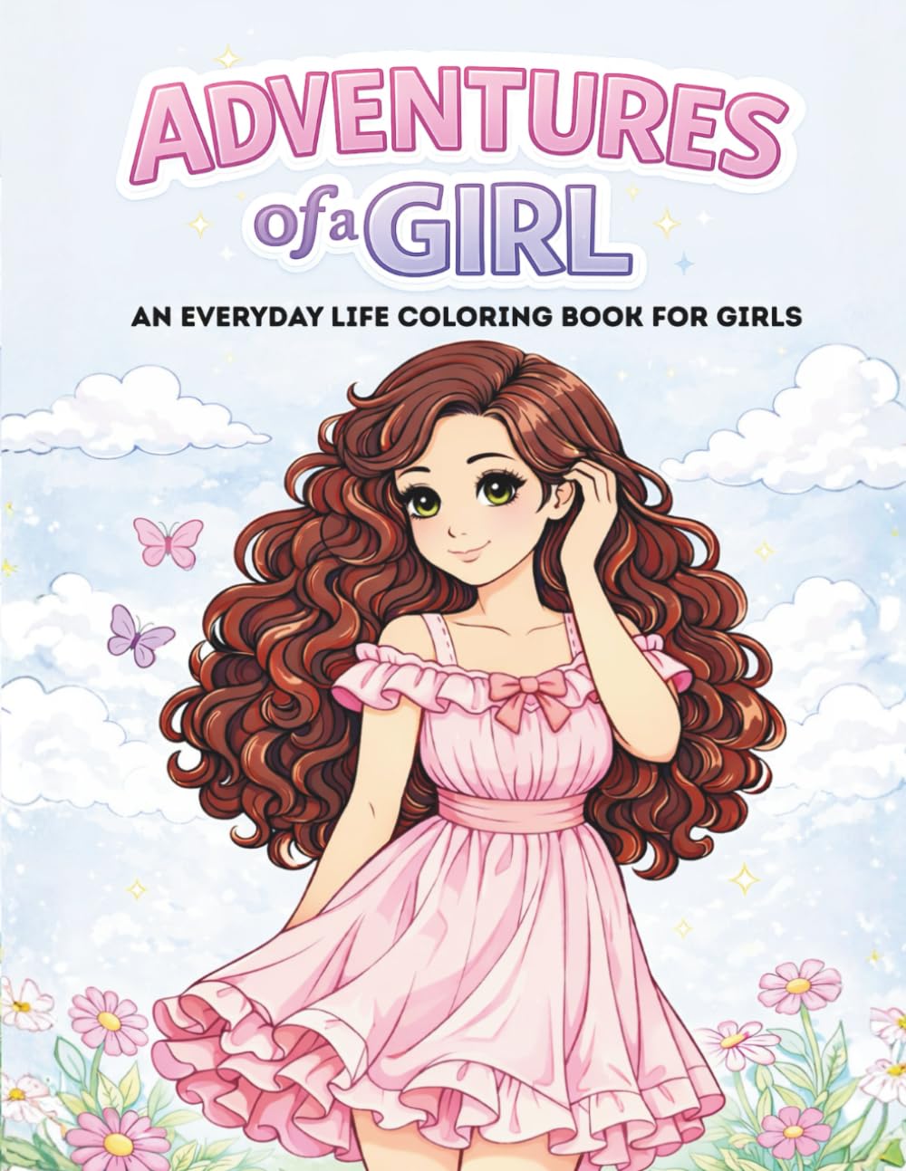 The Adventures of a Girl: An Everyday Life Coloring Book for Tweens, Teens and Young Adult Girls