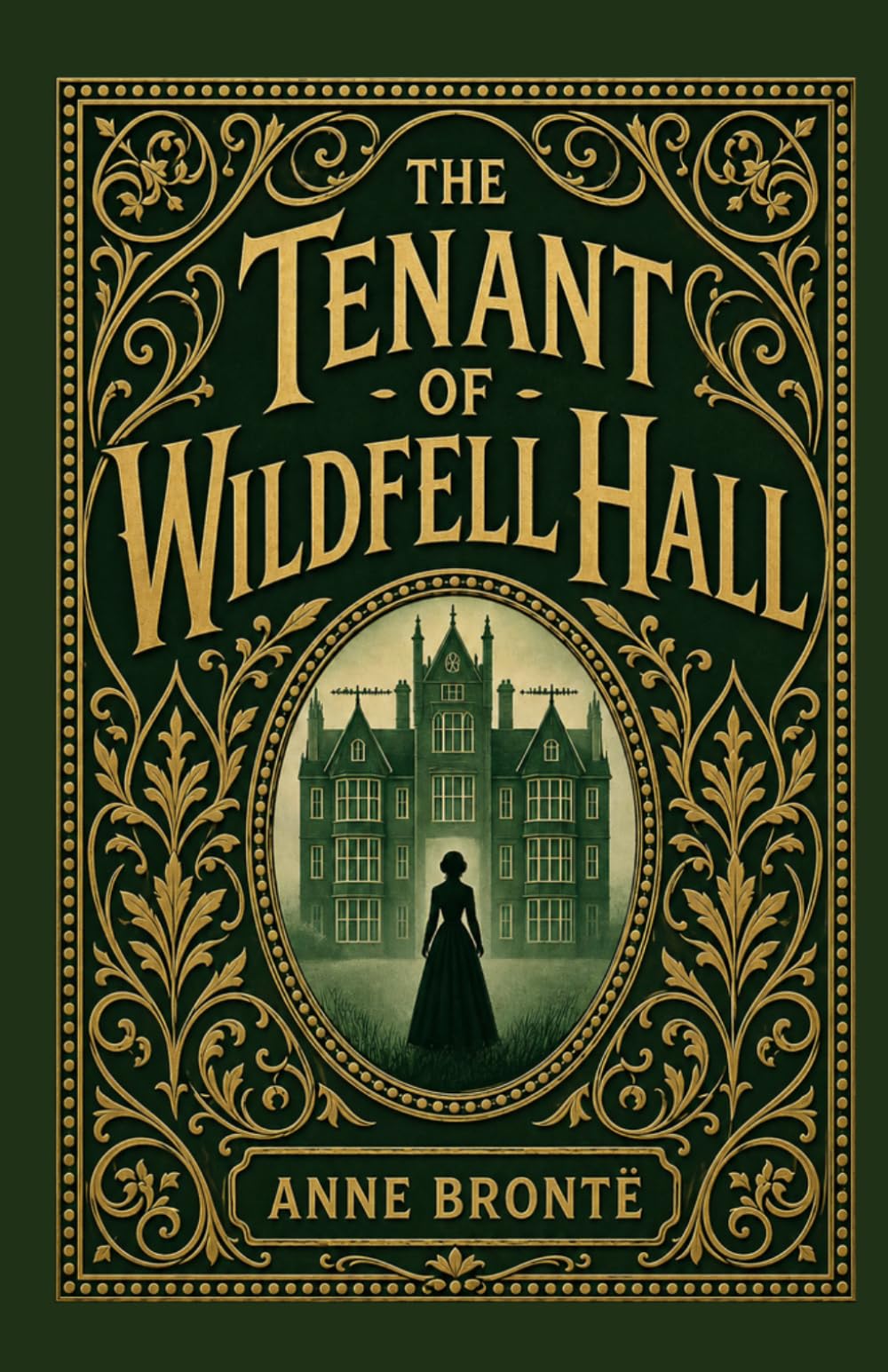 The Tenant of Wildfell Hall: A Powerful Story of Love, Defiance, and Redemption