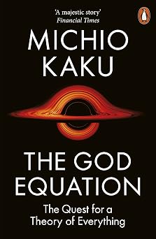The God Equation The Quest for a Theory of Everything
