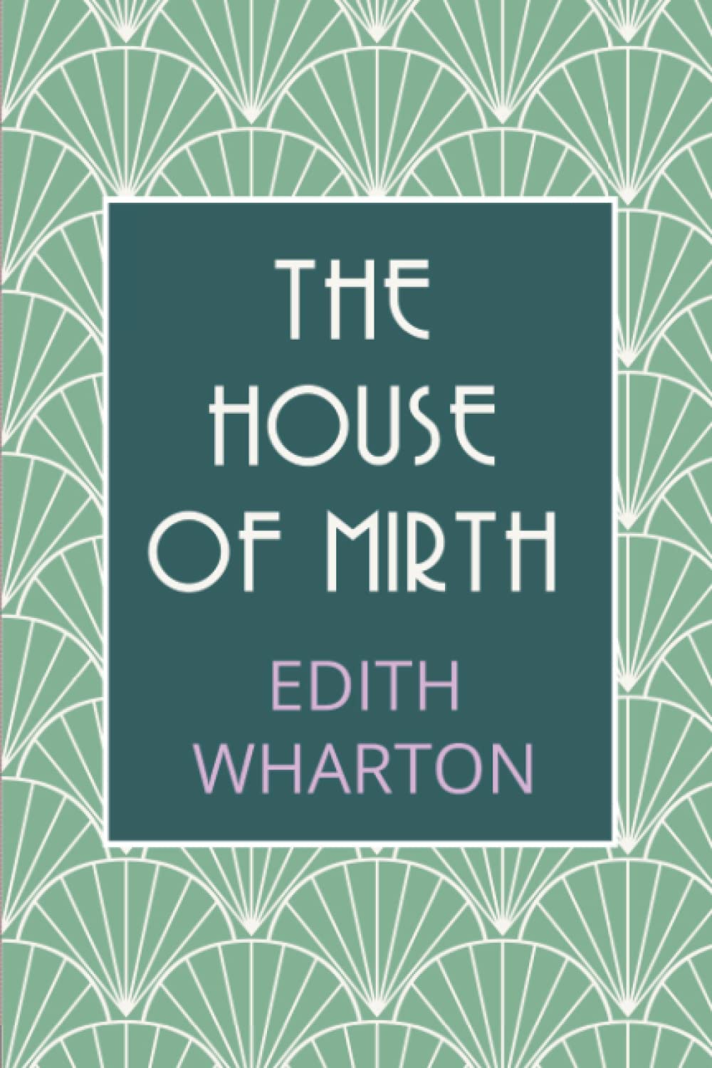 The House of Mirth: The 1905 Edith Wharton Tragic Love Story (Annotated)