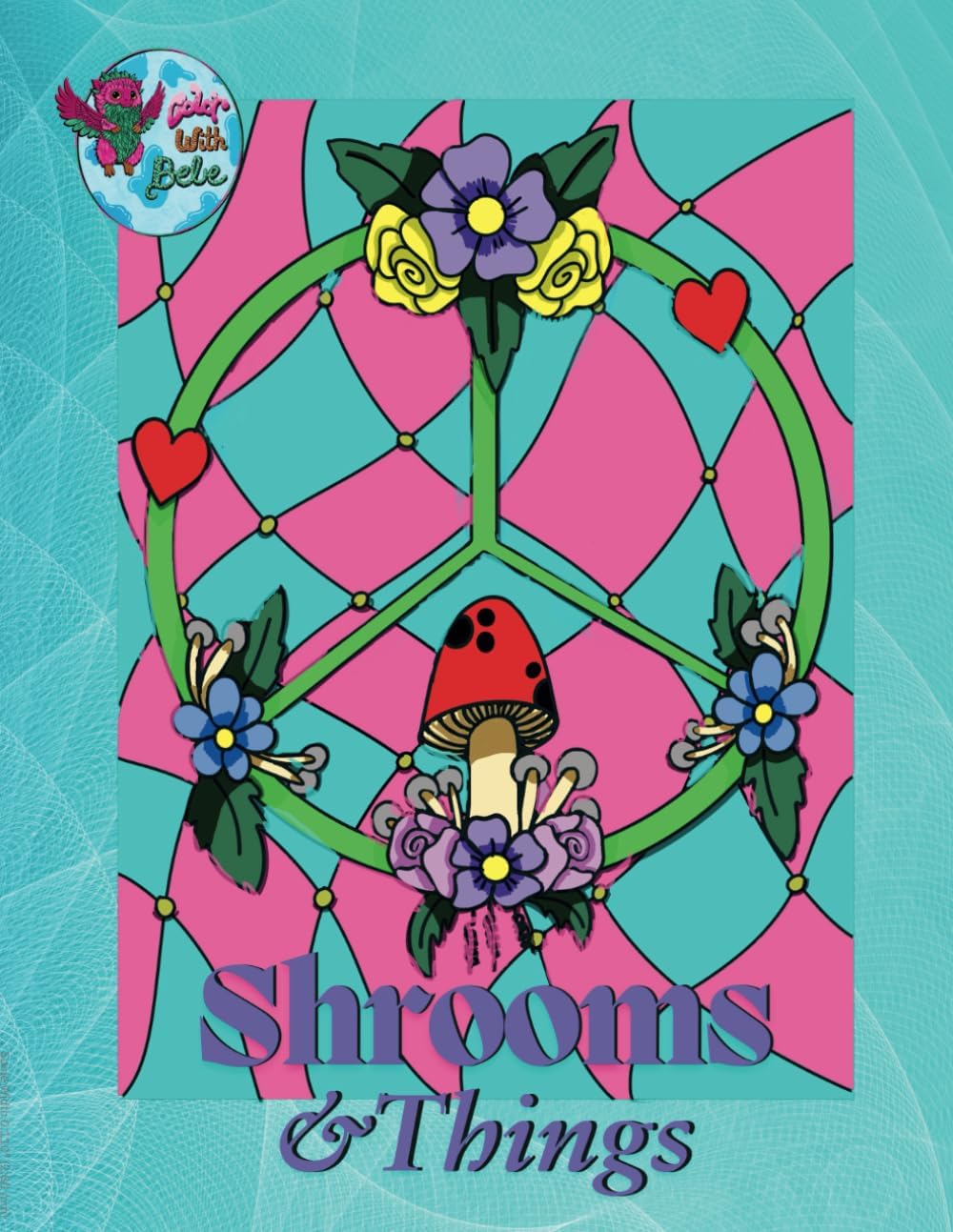 Shrooms & Things Coloring Book: A magical coloring mystery of the secrets of the mushroom world