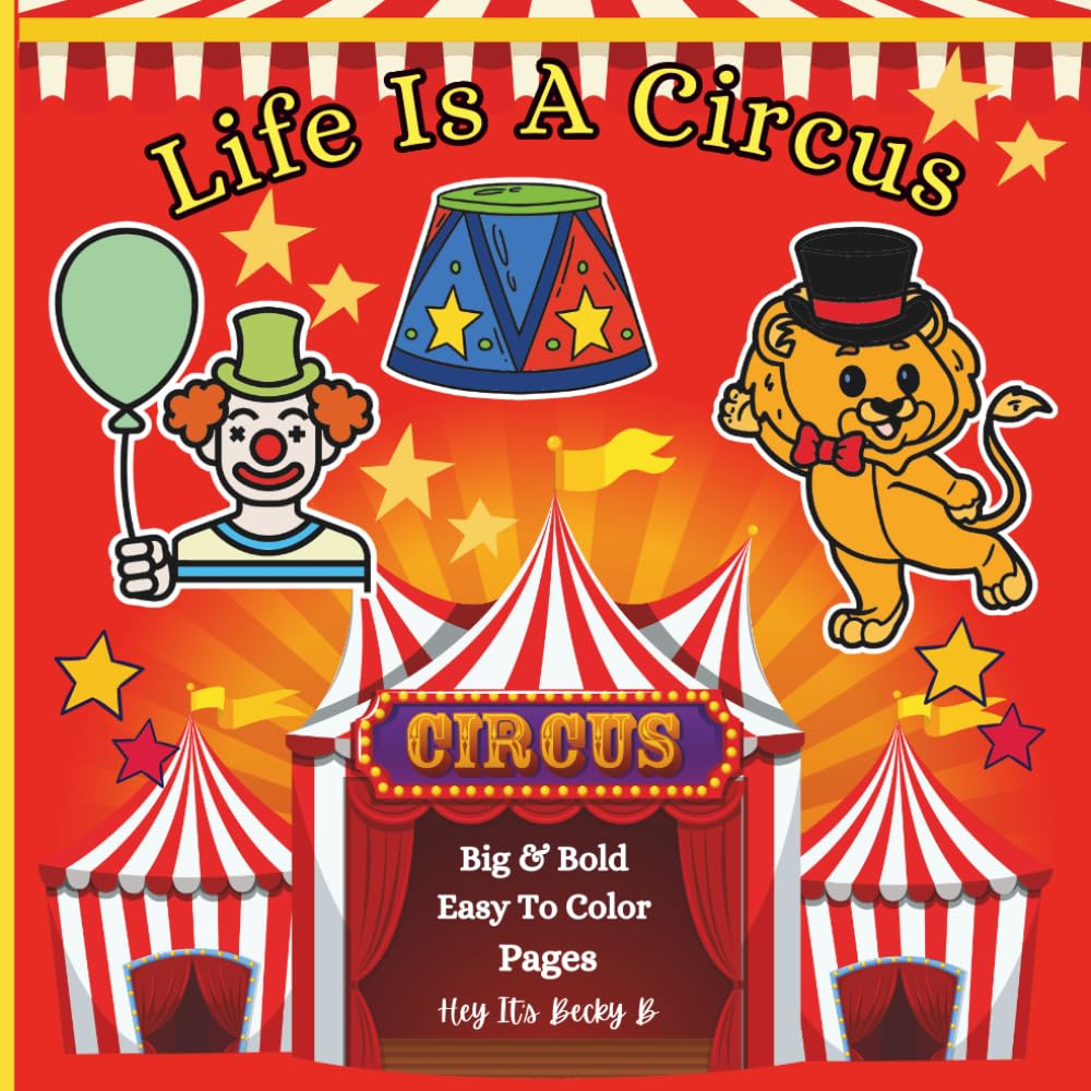 Life Is A Circus Coloring Book: Fun Stress Relieving Coloring Book for Adults and Teens, Bold and Easy Designs for Relaxation