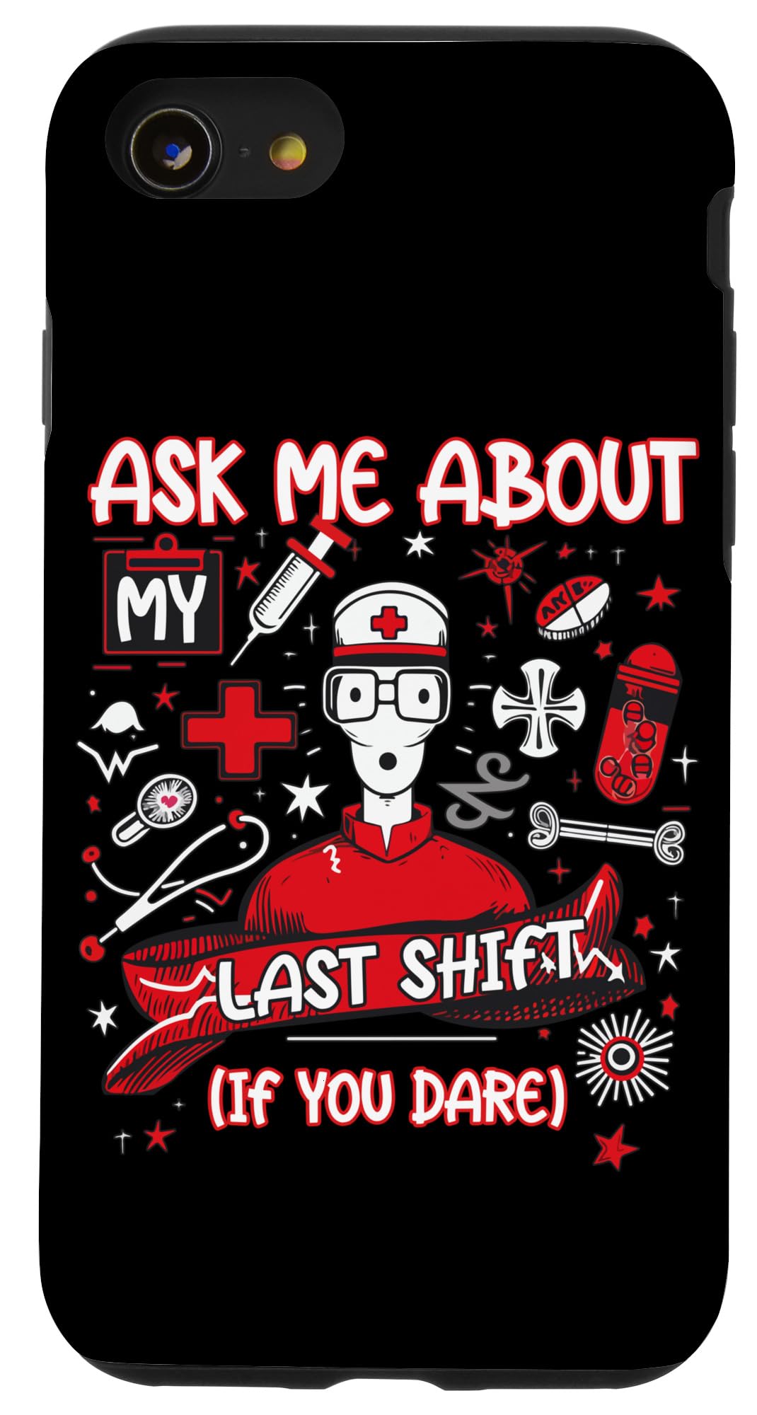 Hospital Work Ask Me About Last Shift If You Dare ER Nurse Case for iPhone SE (2020) / 7 / 8