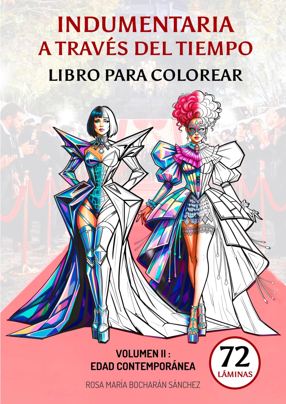 INDUMENTARIA A TRAVÉS DEL TIEMPO: LIBRO PARA COLOREAR - VOLUMEN II