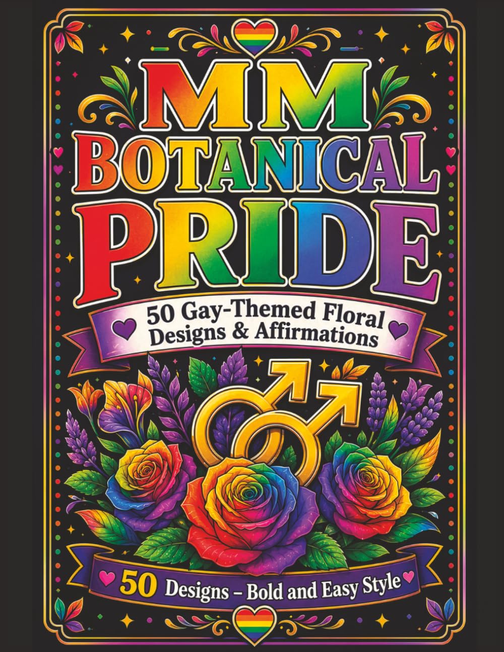 MM Botanical Pride: 50 Gay-Themed Floral Designs and Affirmations (Bold & Easy Pride)