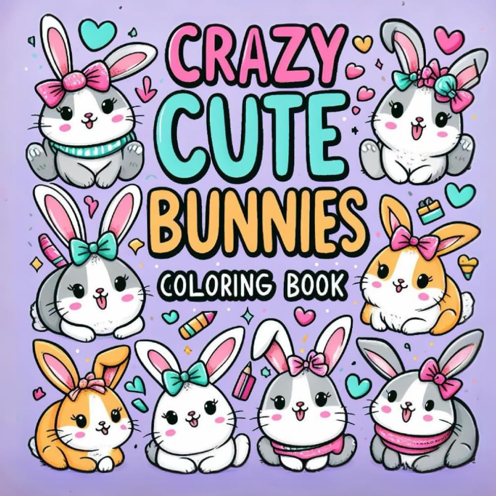 Crazy and Cute Bunnies Coloring Book: 60 Page Coloring Book for Kids, Teens and Adults