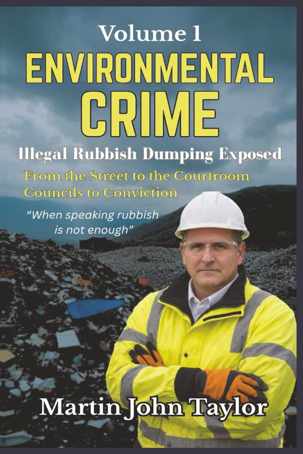 Environmental Crime: Illegal Rubbish Dumping Exposed – Volume 1
