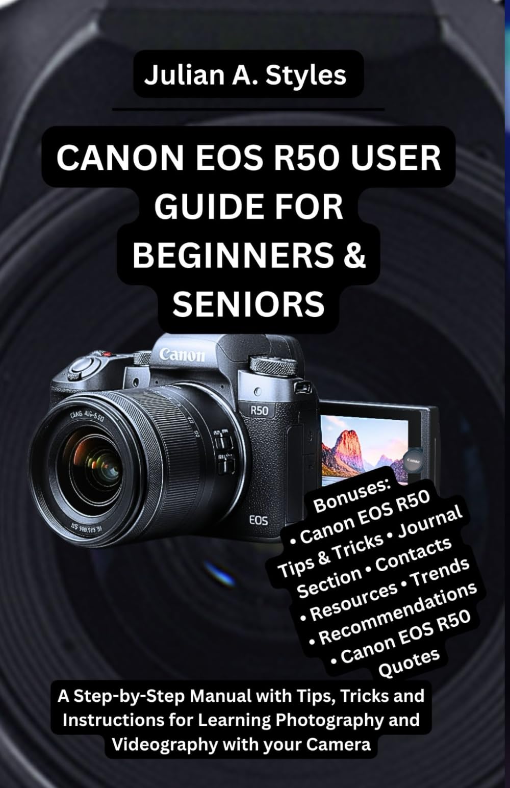 CANON EOS R50 USER GUIDE FOR BEGINNERS & SENIORS: A Step-by-Step Manual with Tips, Tricks and Instructions for Learning Photography and Videography ... Innovation and Information Guides)
