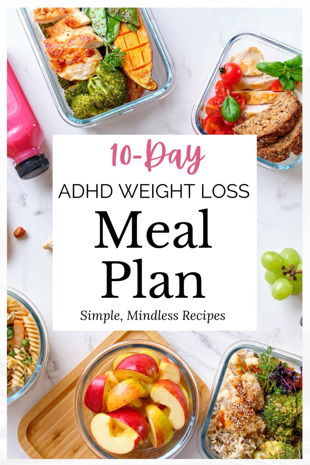 10-Day ADHD Weight Loss Meal Plan: Simple, Mindless Recipes