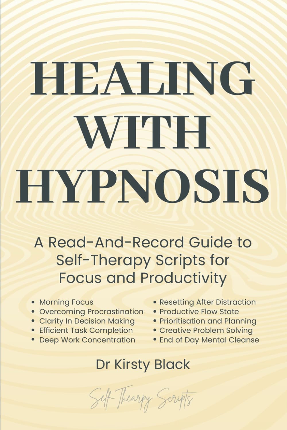 Healing With Hypnosis: A Read-And-Record Guide to Self-Therapy - Scripts for Focus and Productivity: Scripts for Focus and Productivity
