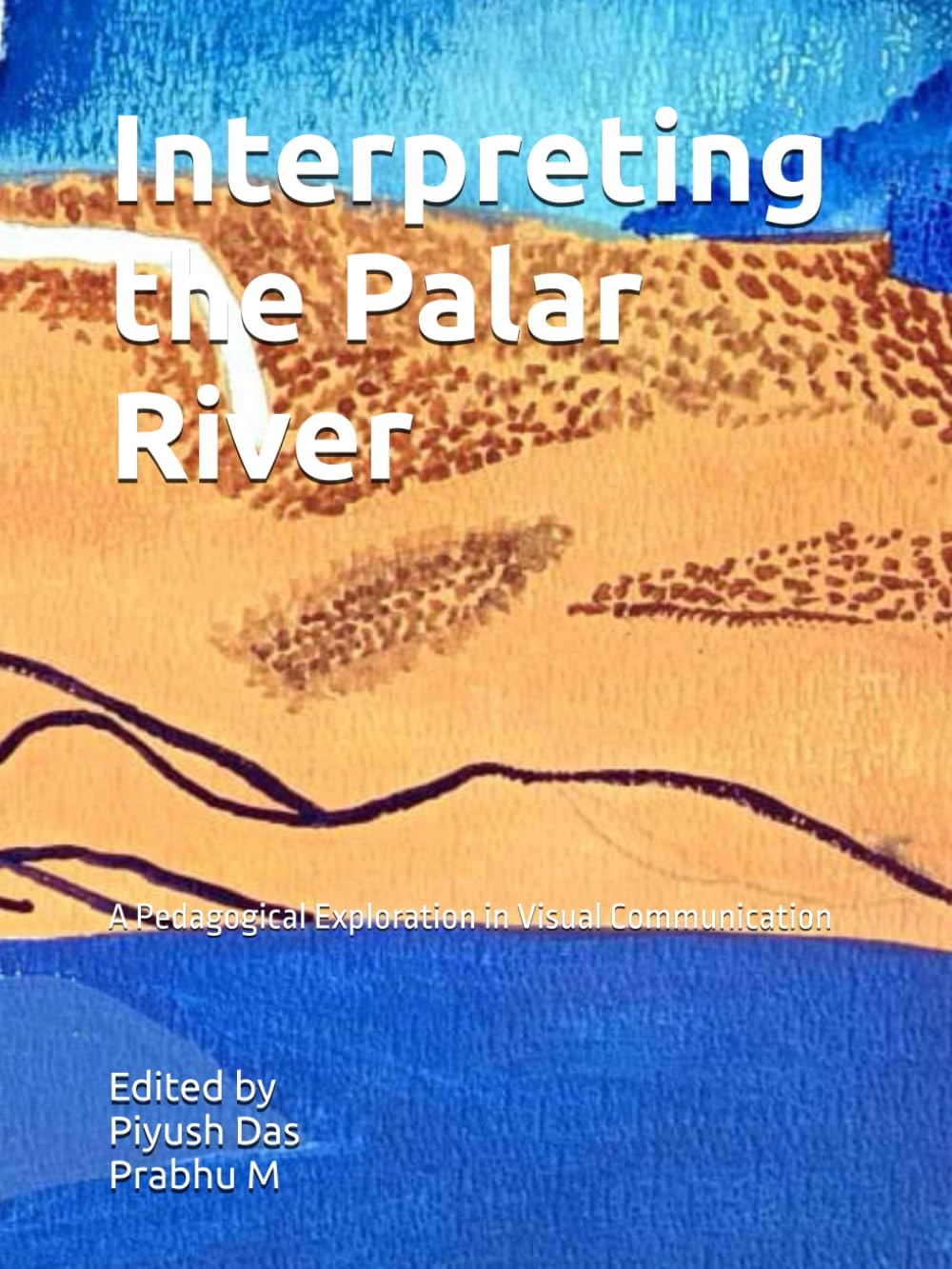 Interpreting the Palar River: A Pedagogical Exploration in Visual Communication