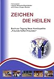 Zeichen die heilen: Buch zur Tagung Neue Hom&Atilde;&para;opathie Freunde helfen Freunden
