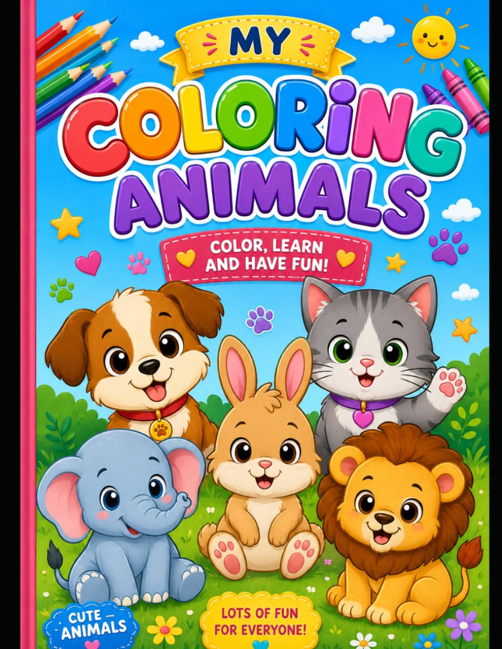 Cute Animal Coloring Book for Kids Ages 3–6: Fun and Easy Coloring Pages with Adorable Animals for Toddlers, Preschoolers, and Kindergarten Kids