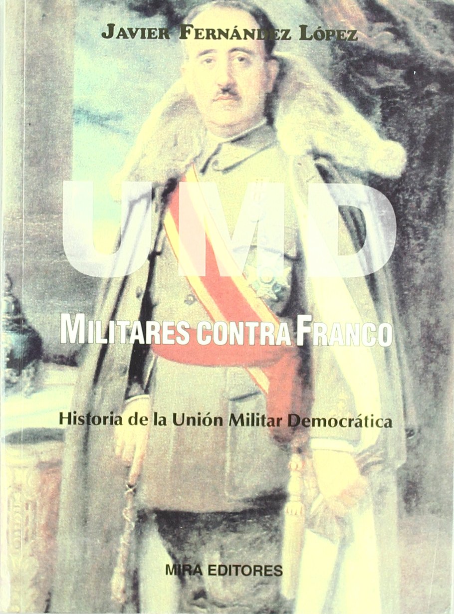 UMD. Militares contra Franco : historia de la Unión Militar Democrática