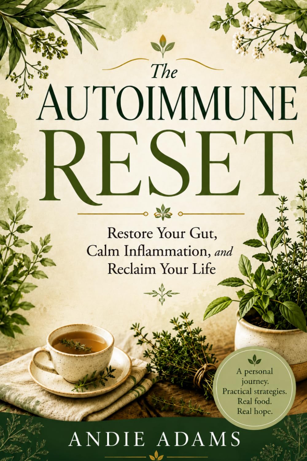 The Auto-Immune Reset: Restore Your Gut, Calm Inflammation, and Reclaim Your Life