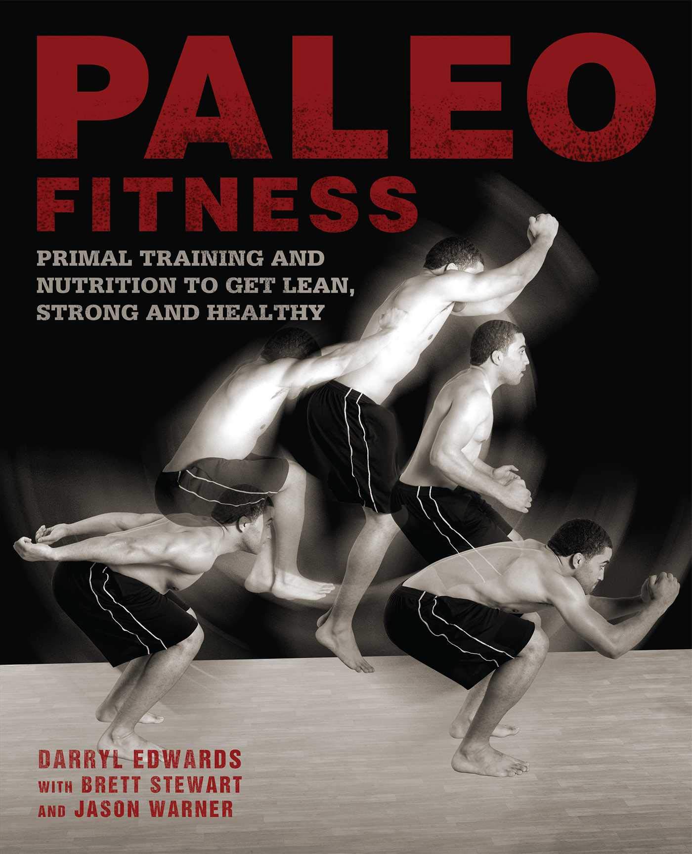 Paleo Fitness: A Primal Training and Nutrition Program to Get Lean, Strong  and Healthy