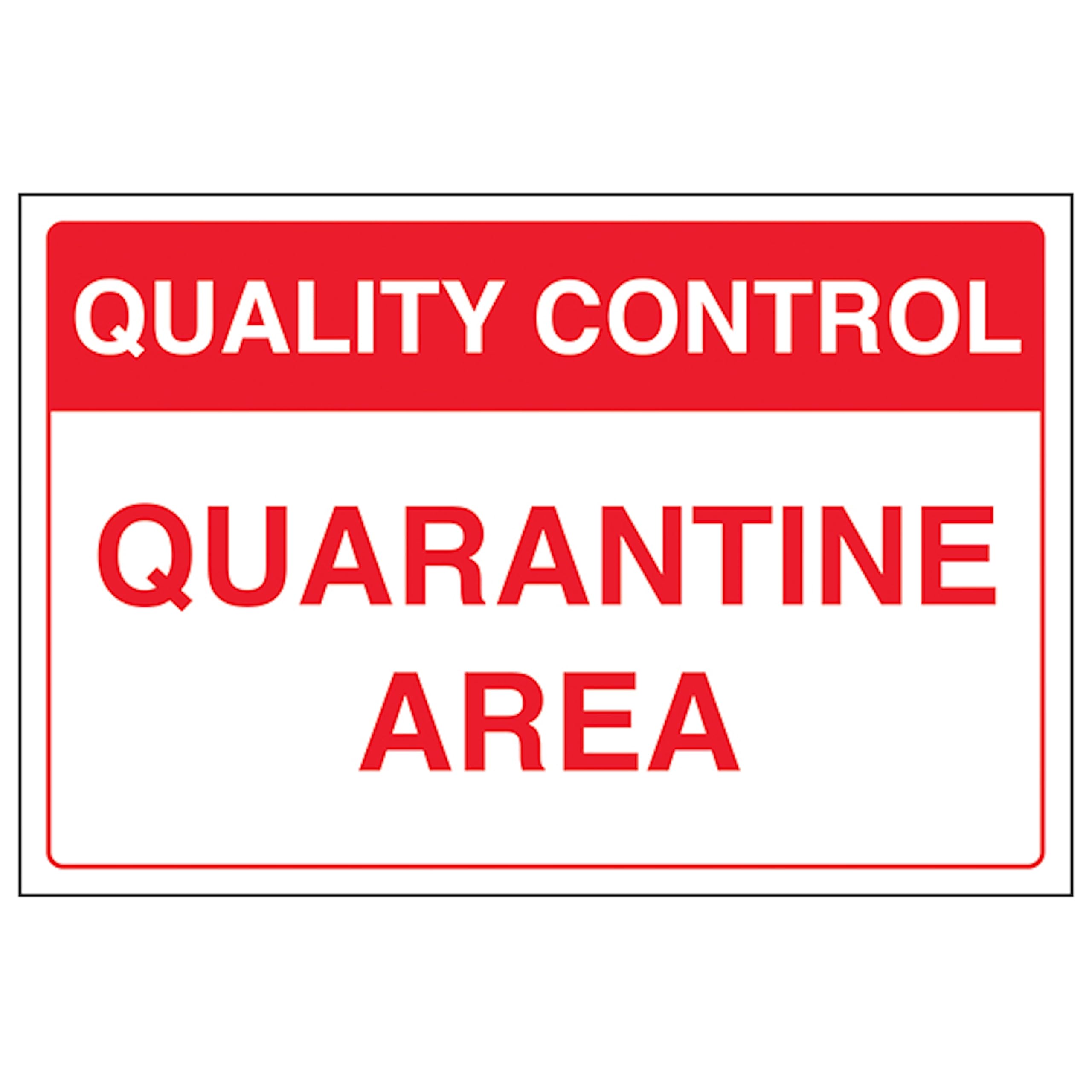 V Safety Quality Control - Quarantine Area 400 x 300 mm - 2mm Rigid Plastic Safety Sign, White, (15.75 x 11.81) inches