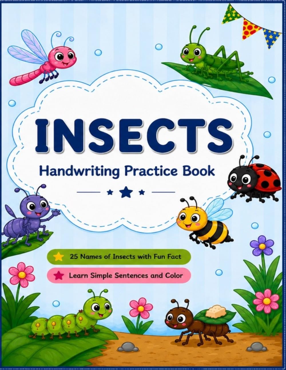 Insects Handwriting Practice Book: Learn, Trace, Write & Color 25 Amazing Insects with Fun Facts and Simple Sentences