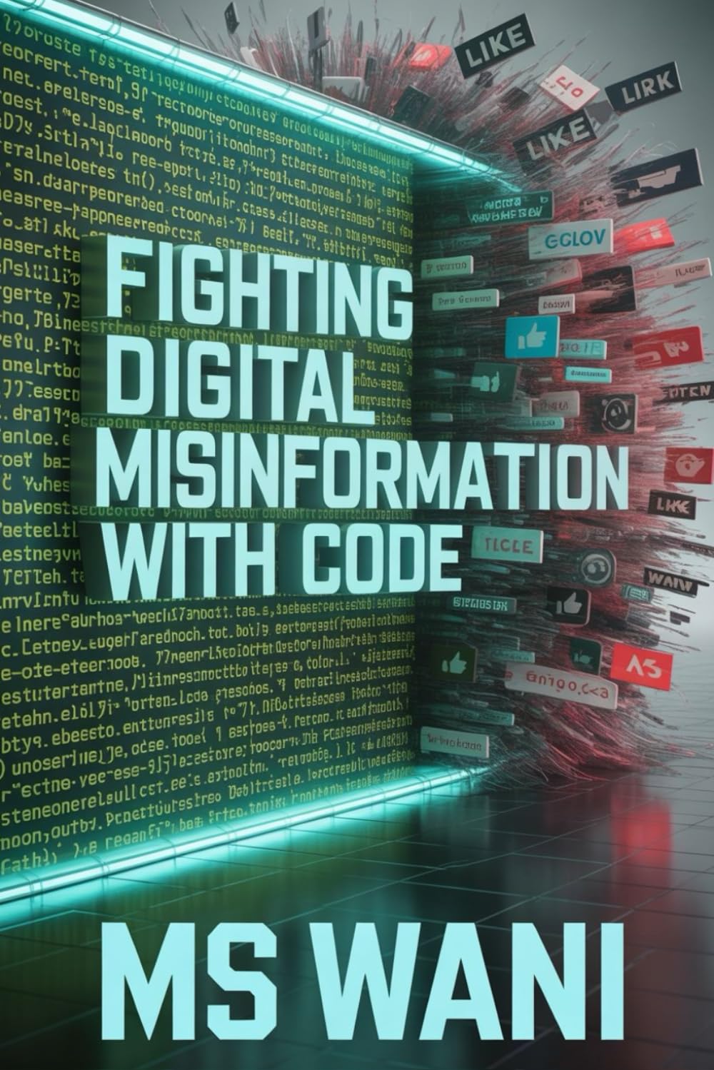 Fighting Digital Misinformation with Code: Build tools for truth and digital literacy. A technologist's handbook on creating simple fact-checking apps and analyzing bot networks to protect communities