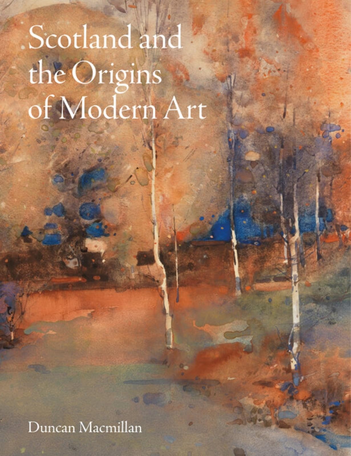 Scotland and the Origins of Modern Art by Duncan Macmillan (2023, Hardcover)