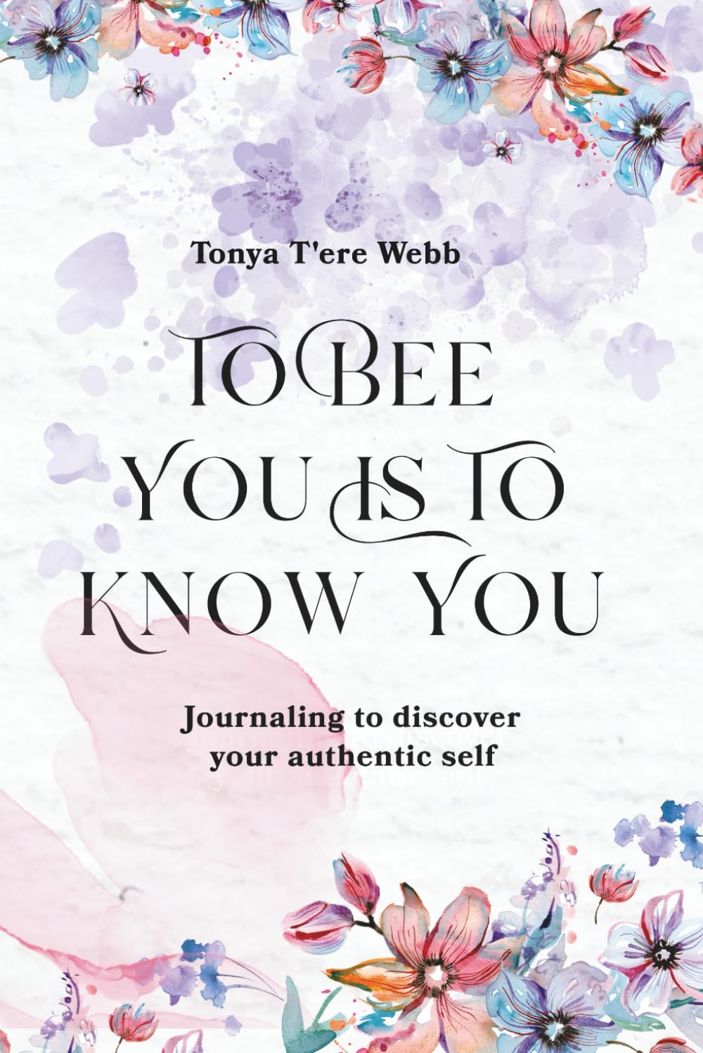 To Bee You Is To Know You: Journaling to Discover Your Authentic Self