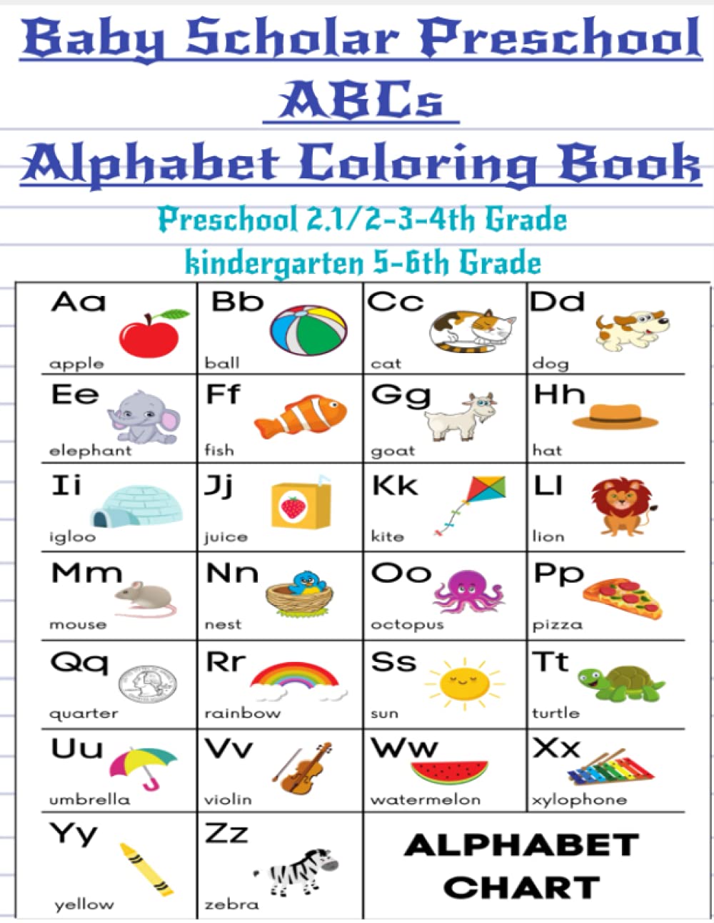 Baby Scholar Preschool ABC Alphabet Coloring Book: Preschool 2 1/2-3-4th Grade and Kindergarten 5-6th Grade.