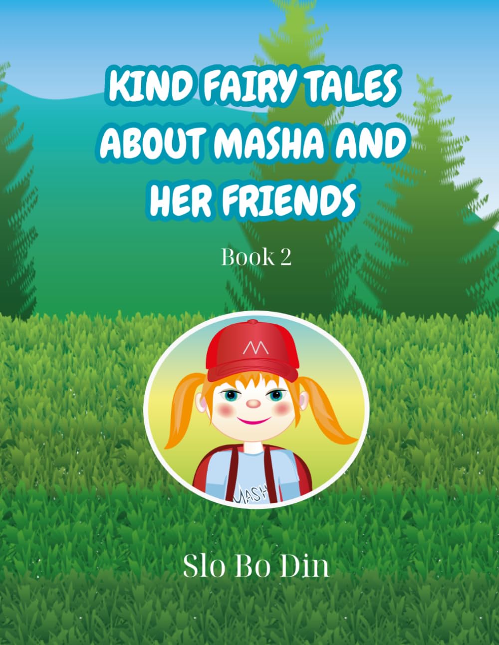 Kind Fairy Tales About Masha and Her Friends: Book 2: Modern Fairy Tales for Kids