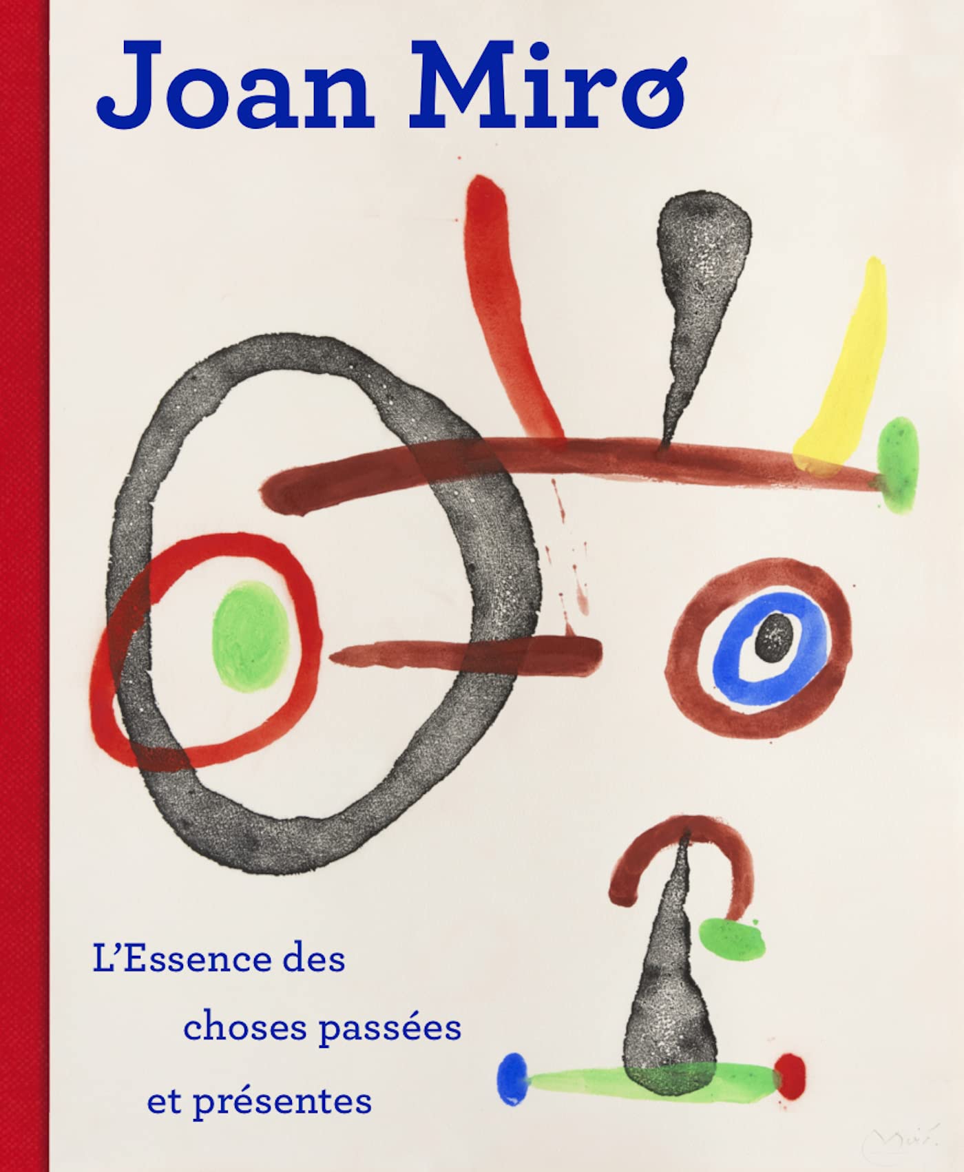 Joan Miró: L'essence des choses passées et présentes