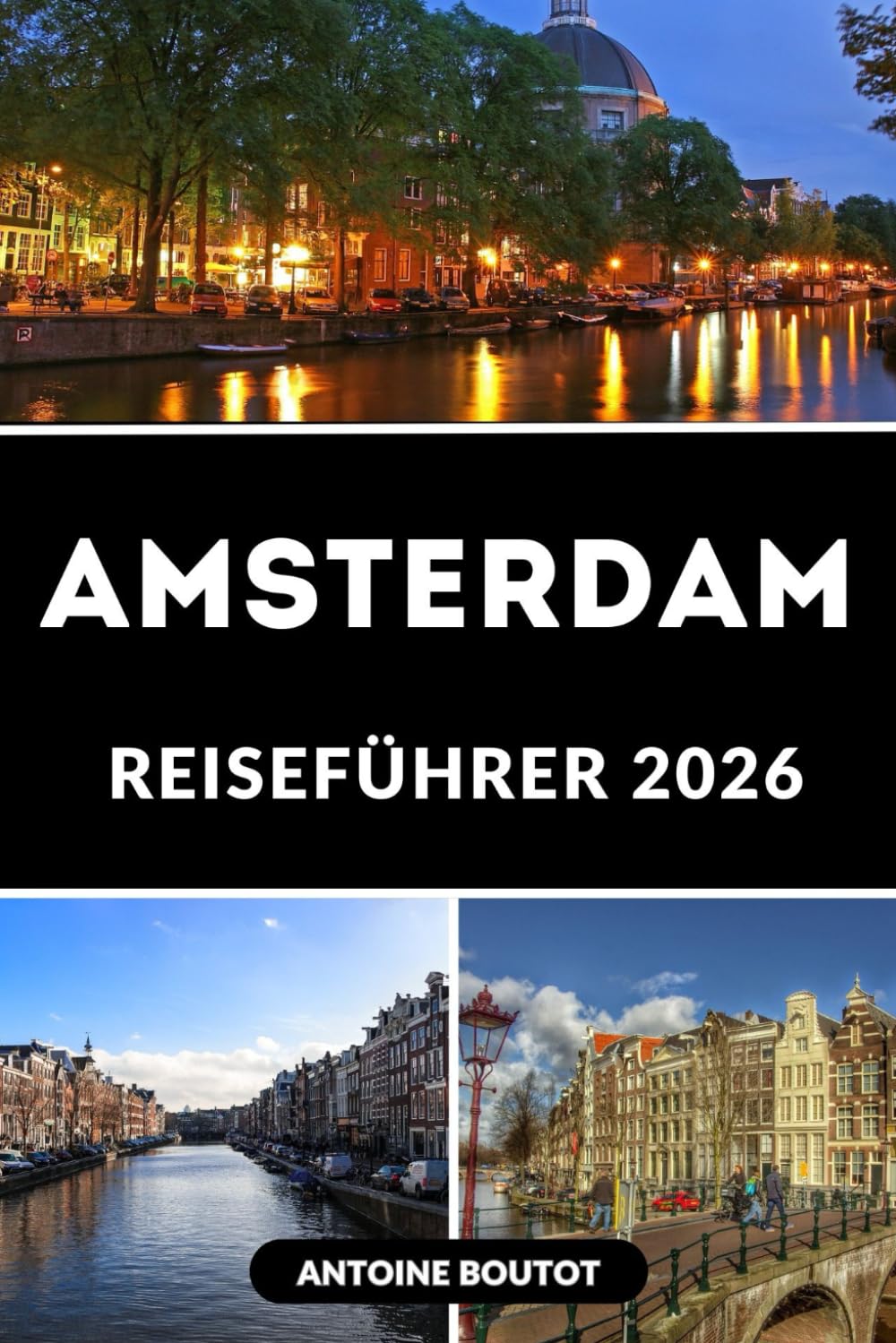 AMSTERDAM REISEFÜHRER 2026: Ihr vollständiger Leitfaden zu Kanälen, Kultur, verborgenen Schätzchen und lokalen Erlebnissen