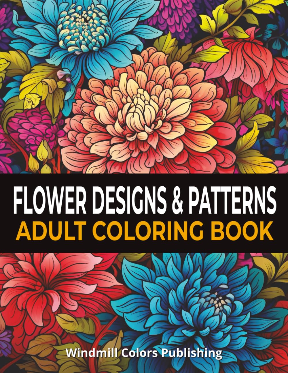Flower Designs & Patterns: Adult Coloring Book: Stress Relief Coloring Book