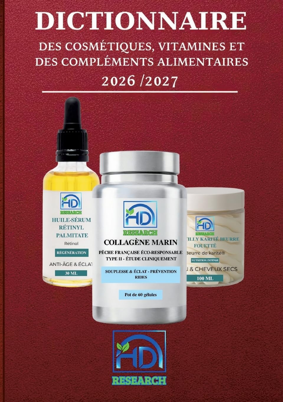 Dictionnaire des cosmétiques, vitamines, et des compléments alimentaires: Histoire, Bienfaits, Dangers...