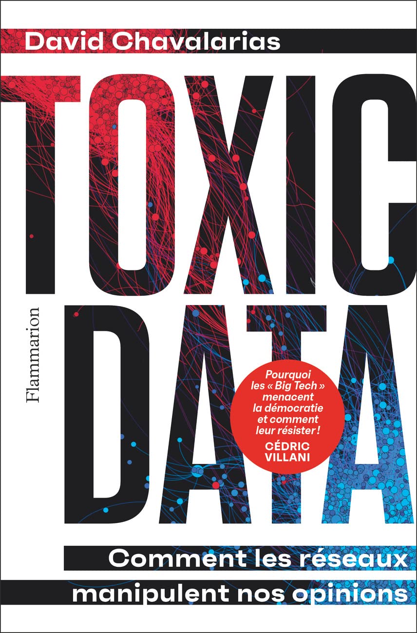 Toxic Data: Comment les réseaux manipulent nos opinions