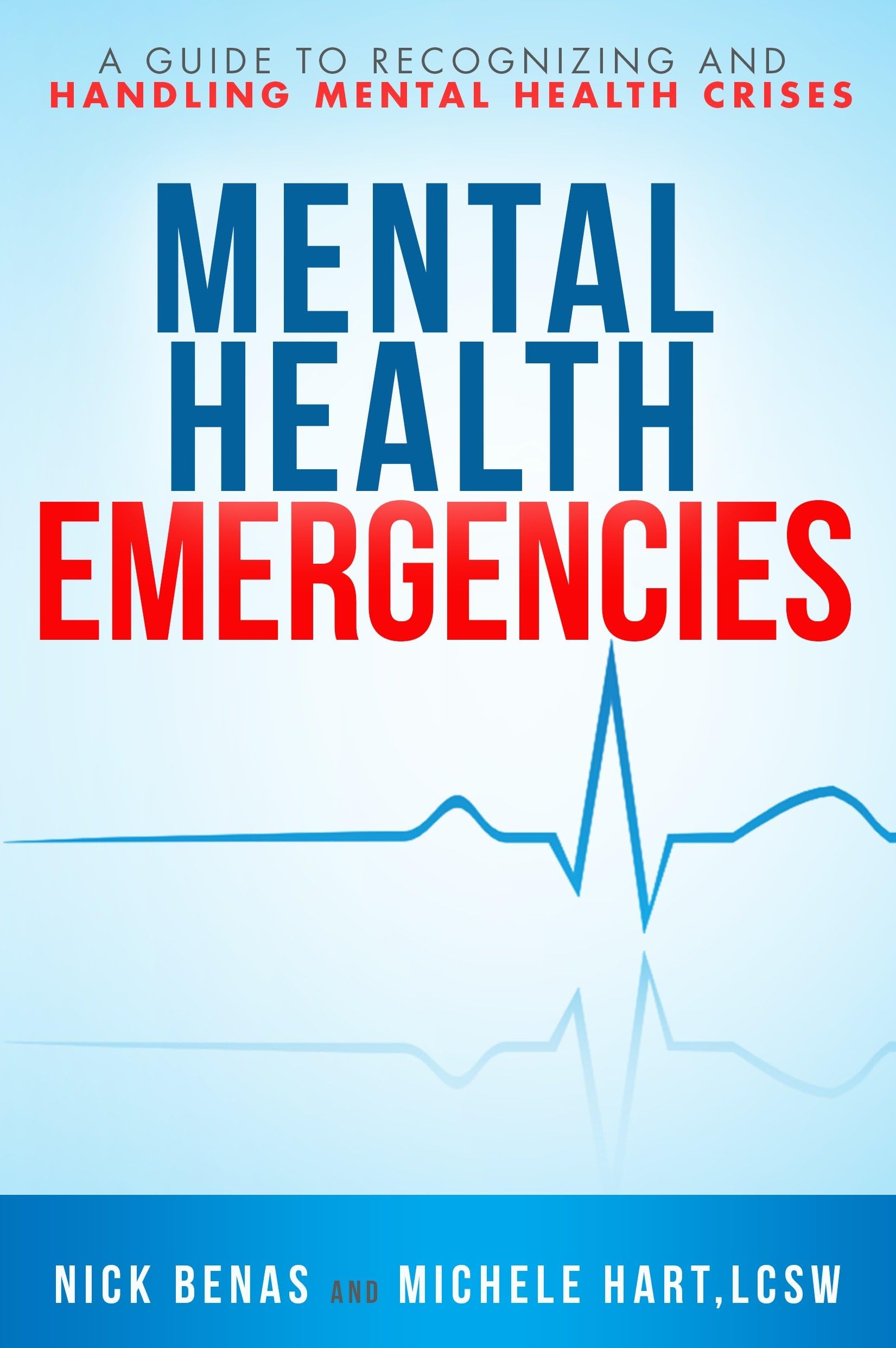 Mental Health First Aid: A Guide to Handling and Recognizing... - Nick Benas
