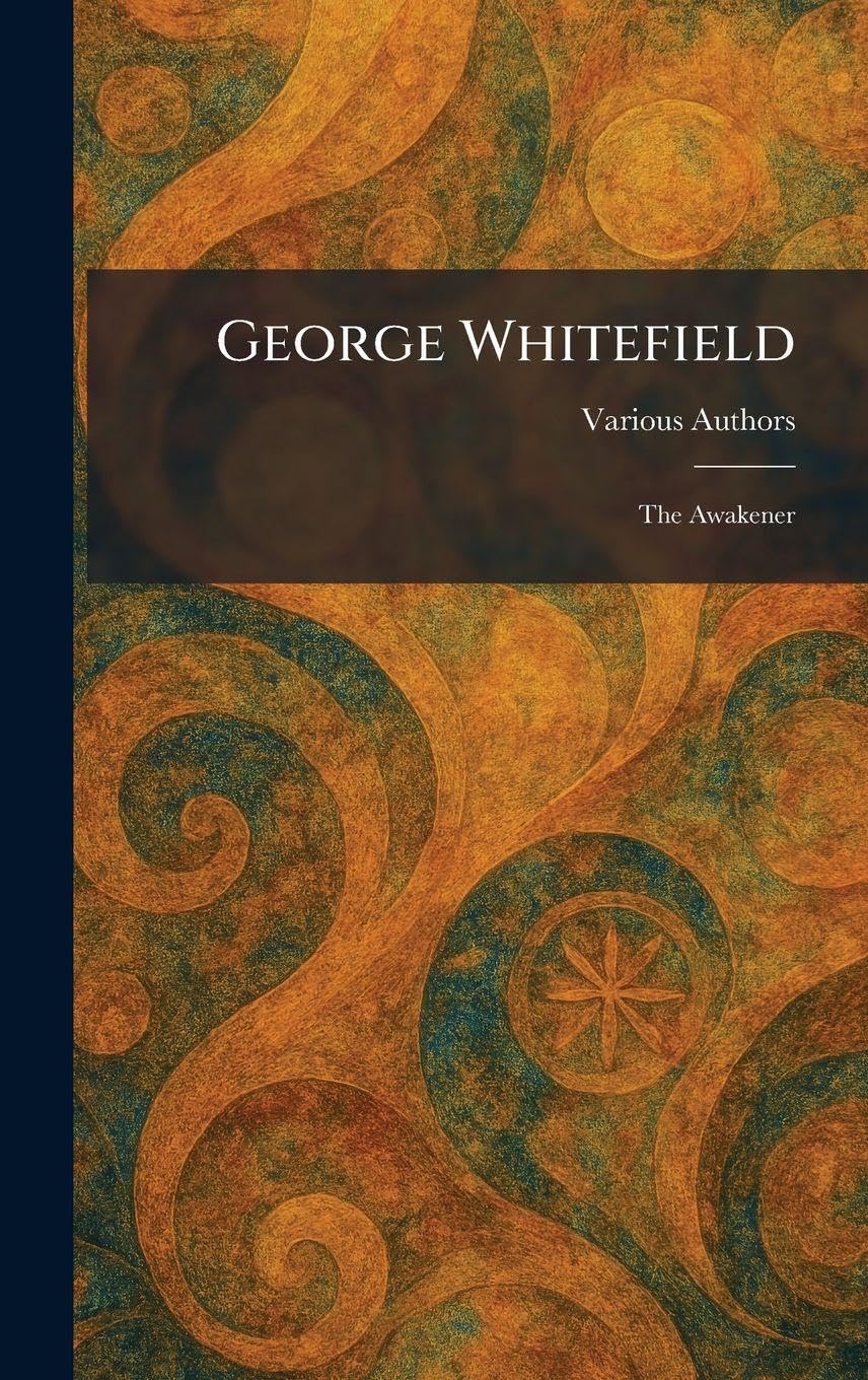 George Whitefield: The Awakener