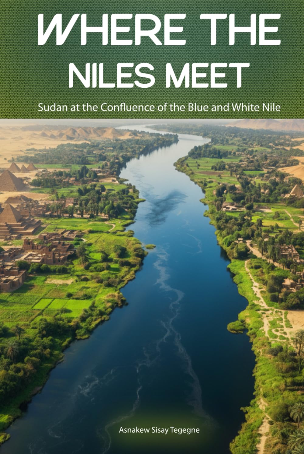 Where the Niles Meet: Sudan at the Confluence of the Blue and White Nile