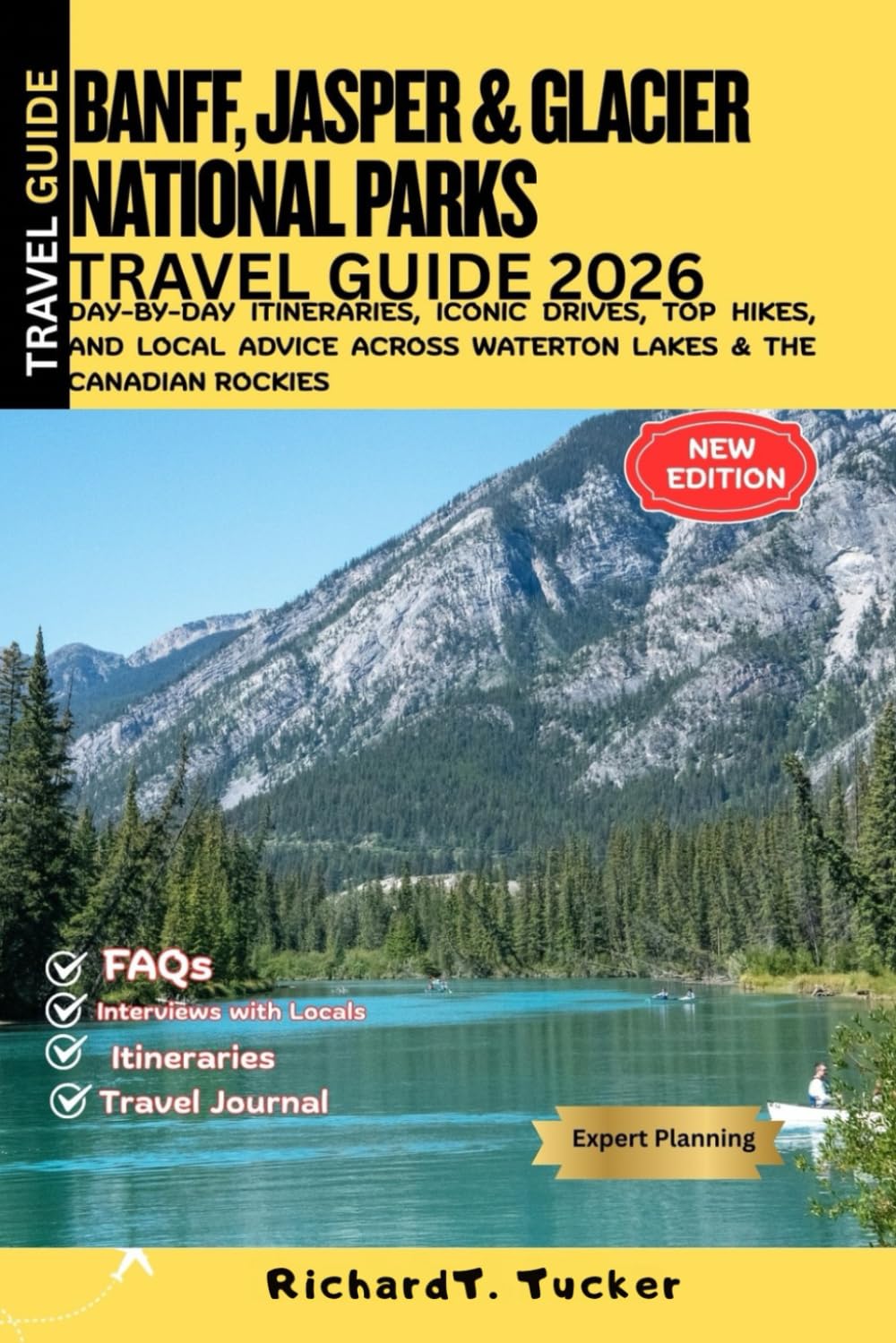 Banff, Jasper & Glacier National Parks Travel Guide 2026: Day-by-Day Itineraries, Iconic Drives, Top Hikes, and Local Advice Across Waterton Lakes & the Canadian Rockies