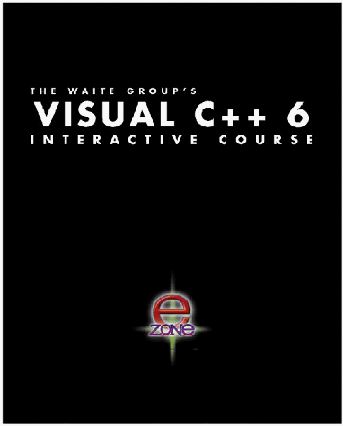 Visual C++ 6 Interactive Course (The Interactive Course Series): Kurtz ...