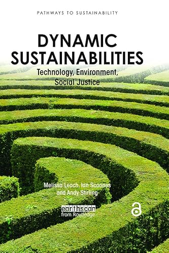 Dynamic Sustainabilities: Technology, Environment, Social Justice (Pathways to Sustainability)