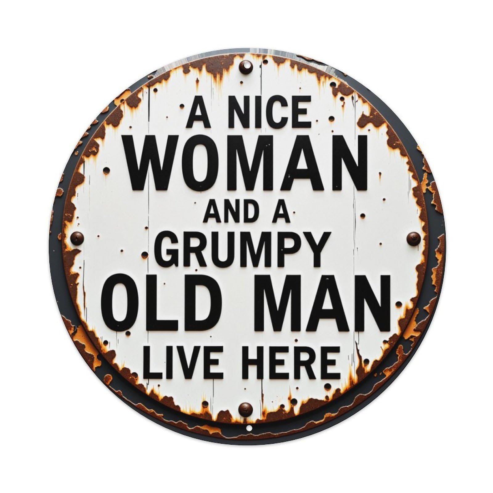 A Nice Woman And A Grumpy Old Man Live Here Round Tin Sign Retro Metal Sign for Cafe Bar Pub Home Game Room Gym Club Wall Decoration Vintage Metal Poster 8x8 Inch