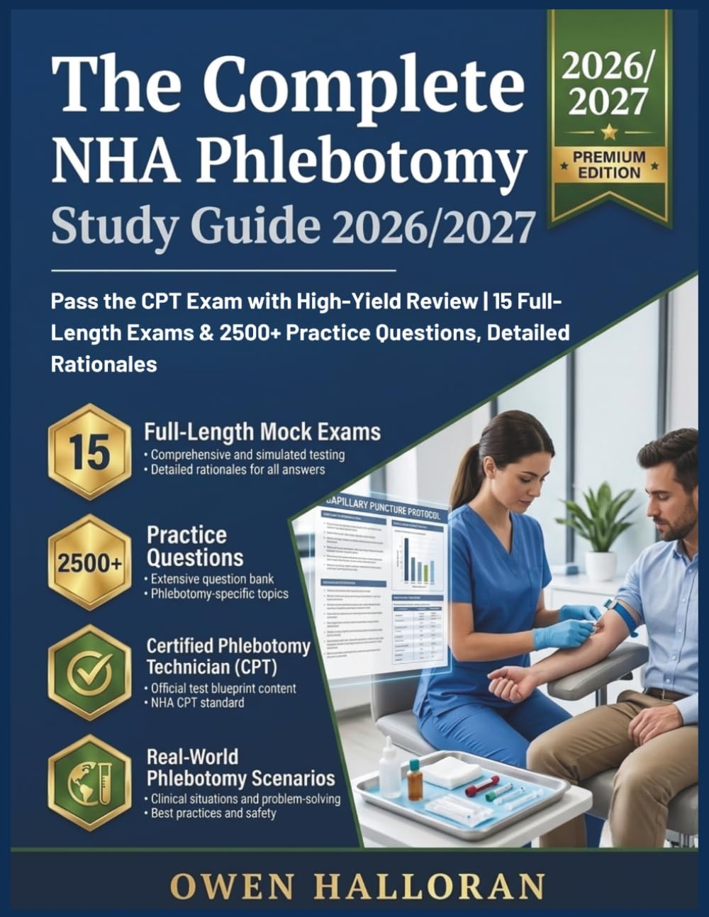The Complete NHA Phlebotomy Study Guide: Pass the CPT Exam with High-Yield Review | 15 Full-Length Exams & 2500+ Practice Questions, Detailed Rationales