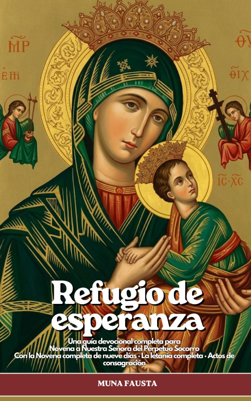 Refugio de esperanza: Una guía devocional completa para Novena a Nuestra Señora del Perpetuo Socorro (LA SERIE RIFUGIO)